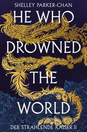 Parker-Chan |  He Who Drowned the World (Der strahlende Kaiser II) (limitierte Collector's Edition mit Farbschnitt und Miniprint) | Buch |  Sack Fachmedien