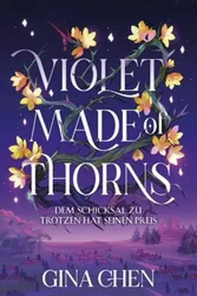 Chen |  Violet Made of Thorns – Dem Schicksal zu trotzen hat seinen Preis | eBook | Sack Fachmedien