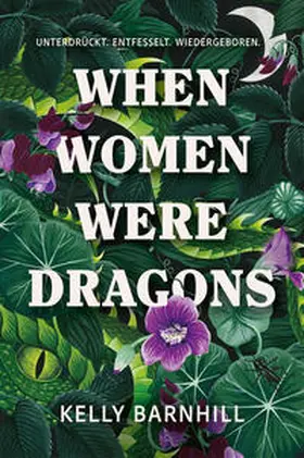 Barnhill |  When Women were Dragons - Unterdrückt. Entfesselt. Wiedergeboren: Eine feurige, feministische Fabel für Fans von Die Unbändigen | Limitierte Collector's Edition mit Farbschnitt, Lesebändchen und Miniprint | Buch |  Sack Fachmedien
