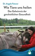 Fetzner / AchielVerlag |  Wie Tiere uns heilen | eBook | Sack Fachmedien