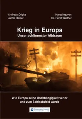 Dripke / Nguyen / Qaiser |  Krieg in Europa - Unser schlimmster Albtraum | Buch |  Sack Fachmedien