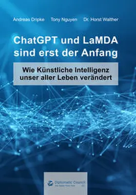 Dripke / Nguyen / Walther |  ChatGPT und LaMDA sind erst der Anfang | Buch |  Sack Fachmedien