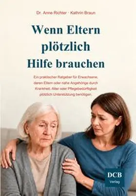 Richter / Braun |  Wenn Eltern plötzlich Hilfe brauchen | Buch |  Sack Fachmedien