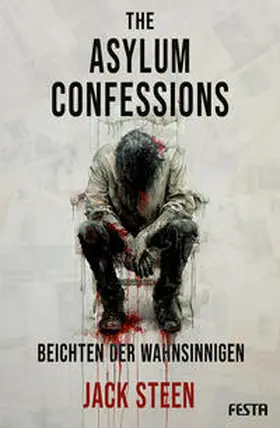 Steen |  The Asylum Confessions - Beichten der Wahnsinnigen | eBook | Sack Fachmedien