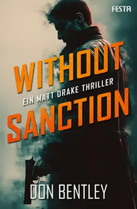Bentley |  Without Sanction - Ein MATT DRAKE-Thriller | Buch |  Sack Fachmedien