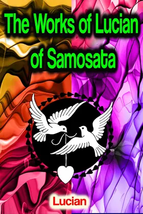 Lucian |  The Works of Lucian of Samosata | eBook | Sack Fachmedien