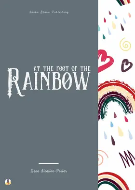 Stratton-Porter / Blake |  At the Foot of the Rainbow | eBook | Sack Fachmedien