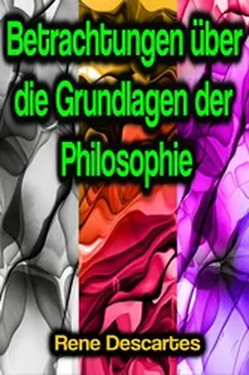 Descartes |  Betrachtungen über die Grundlagen der Philosophie | eBook | Sack Fachmedien