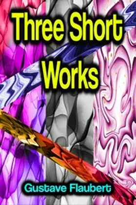 Flaubert |  Three Short Works | eBook | Sack Fachmedien