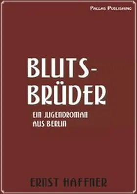 Haffner |  Ernst Haffner: Blutsbrüder | eBook | Sack Fachmedien