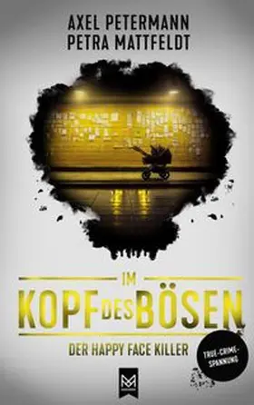 Mattfeldt / Petermann |  Im Kopf des Bösen - Der Happy Face Killer | Buch |  Sack Fachmedien
