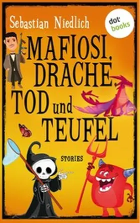 Niedlich |  Mafiosi, Drache, Tod und Teufel | eBook | Sack Fachmedien