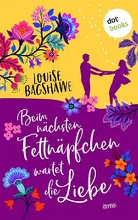 Bagshawe |  Beim nächsten Fettnäpfchen wartet die Liebe | eBook | Sack Fachmedien