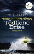 Gebert |  Mord in Travemünde: Tödliche Brise | eBook | Sack Fachmedien