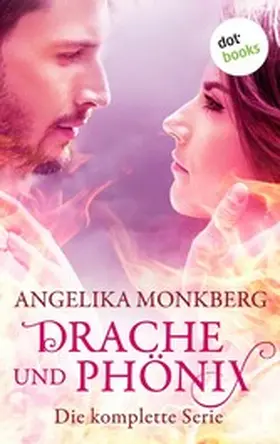 Monkberg |  Drache und Phoenix: Die komplette Serie in einem eBook | eBook | Sack Fachmedien