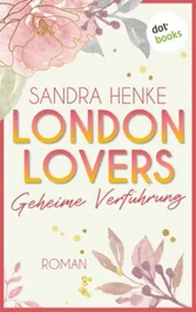 Henke |  London Lovers - Geheime Verführung | eBook | Sack Fachmedien