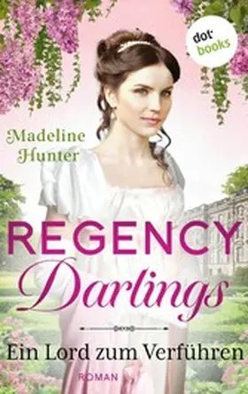 Hunter |  Regency Darlings - Ein Lord zum Verführen | eBook | Sack Fachmedien