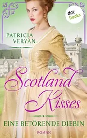 Veryan |  Scotland Kisses - Eine betörende Diebin | eBook | Sack Fachmedien
