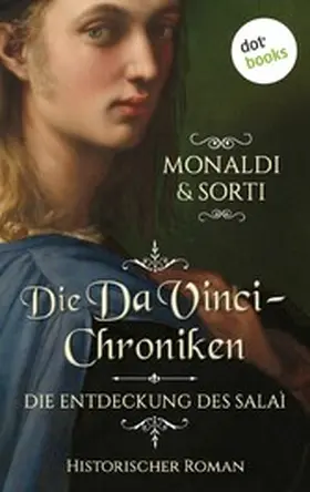 Monaldi / Sorti |  Die Da-Vinci-Chroniken: Die Entdeckung des Salaì | eBook | Sack Fachmedien