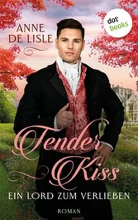 de Lisle |  Tender Kiss - Ein Lord zum Verlieben | eBook | Sack Fachmedien