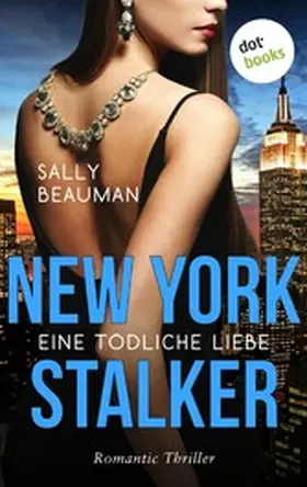 Beauman |  New York Stalker - Eine tödliche Liebe | eBook | Sack Fachmedien