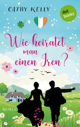 Kelly |  Wie heiratet man einen Iren? | eBook | Sack Fachmedien