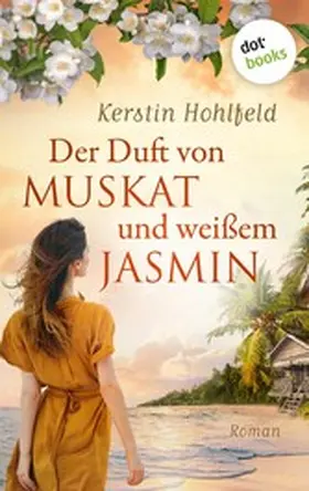 Hohlfeld |  Der Duft von Muskat und weißem Jasmin - oder: Morgen ist ein neues Leben | eBook | Sack Fachmedien