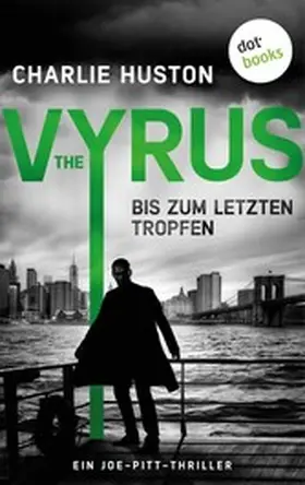 Huston |  The Vyrus: Bis zum letzten Tropfen | eBook | Sack Fachmedien