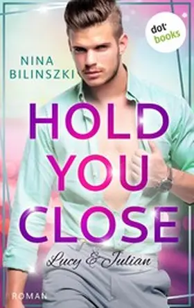 Bilinszki |  Hold you close: Lucy & Julian | eBook | Sack Fachmedien