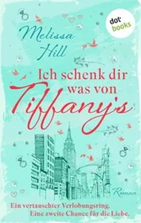 Hill |  Ich schenk dir was von Tiffany's | eBook | Sack Fachmedien