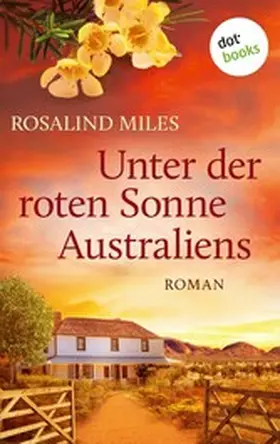 Miles |  Unter der roten Sonne Australiens | eBook | Sack Fachmedien