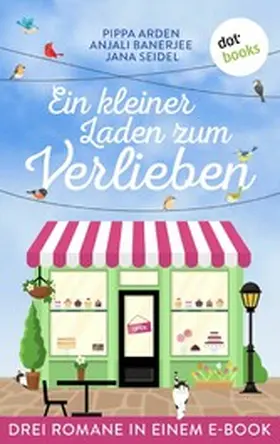 Banerjee / Arden / Seidel |  Ein kleiner Laden zum Verlieben | eBook | Sack Fachmedien