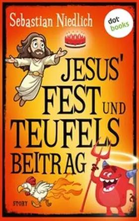 Niedlich |  Jesus' Fest und Teufels Beitrag | eBook | Sack Fachmedien