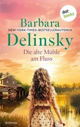 Delinsky |  Die alte Mühle am Fluss | eBook | Sack Fachmedien
