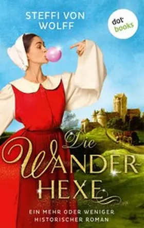 Wolff |  Die Wanderhexe - oder: Die Knebel von Mavelon | eBook | Sack Fachmedien