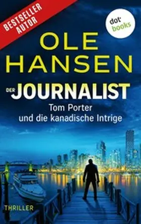 Hansen |  Der Journalist: Tom Porter und die kanadische Intrige | eBook | Sack Fachmedien