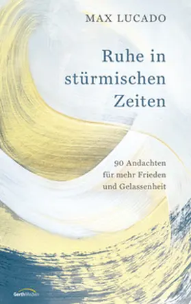 Lucado |  Ruhe in stürmischen Zeiten | Buch |  Sack Fachmedien