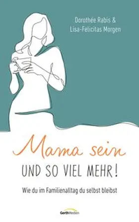 Rabis / Morgen | Mama sein und so viel mehr! | Buch | 978-3-98695-093-4 | www.sack.de