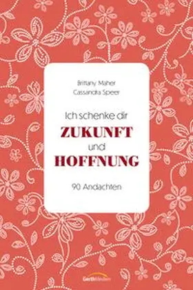 Maher / Speer |  Ich schenke dir Zukunft und Hoffnung | Buch |  Sack Fachmedien