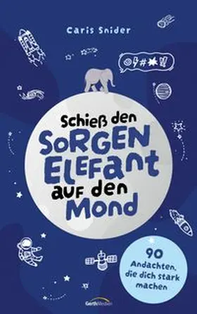 Snider |  Schieß den Sorgen-Elefant auf den Mond | Buch |  Sack Fachmedien