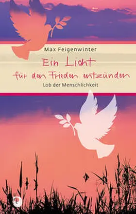 Feigenwinter |  Ein Licht für den Frieden entzünden | Buch |  Sack Fachmedien