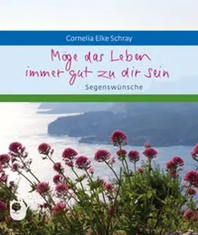 Schray |  Möge das Leben immer gut zu dir sein | Buch |  Sack Fachmedien