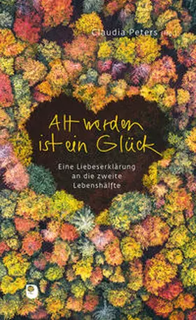 Peters |  Alt werden ist ein Glück | Buch |  Sack Fachmedien