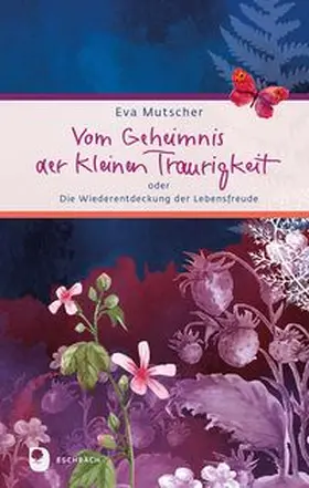 Mutscher |  Vom Geheimnis der kleinen Traurigkeit | Buch |  Sack Fachmedien