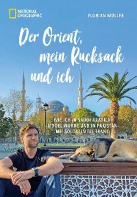 Müller / Mayr-Kennerknecht | Der Orient, mein Rucksack und ich | E-Book | sack.de