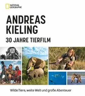 Kieling / Wünsch |  Andreas Kieling - 30 Jahre Tierfilm | eBook | Sack Fachmedien