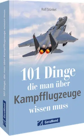 Stünkel |  101 Dinge, die man über Kampfflugzeuge wissen muss | Buch |  Sack Fachmedien