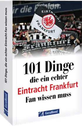 Burghagen |  101 Dinge, die ein echter Eintracht Frankfurt Fan wissen muss | Buch |  Sack Fachmedien