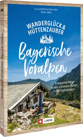 Bahnmüller / Meier |  Wanderglück & Hüttenzauber Bayerische Voralpen | Buch |  Sack Fachmedien
