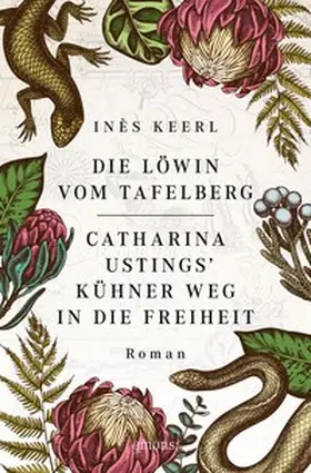 Keerl |  Die Löwin vom Tafelberg. Catharina Ustings' kühner Weg in die Freiheit | eBook | Sack Fachmedien